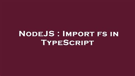import fs typescript|nodejs import fs.